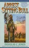Arrest Sitting Bull 0684151839 Book Cover