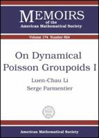 On Dynamical Poisson Groupoids I (Memoirs of the American Mathematical Society) 0821836730 Book Cover