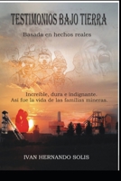 Testimonios bajo Tierra: Basado en hechos reales B0BYRDX9RV Book Cover