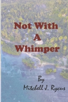 Not With a Whimper B09WQ55XDB Book Cover