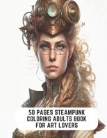 50 Pages Steampunk Coloring Adults Book for Art Lovers: Relax with Steampunk Coloring B0CCCVL4YY Book Cover