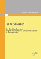 Fingerubungen - Die Schriftstellerinnen Brigitte Reimann Und Christine Bruckner in Ihren Briefen 3842859945 Book Cover