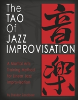 The Tao Of Jazz Improvisation: A Martial Arts Training Method For Jazz Improvisation 1682222985 Book Cover