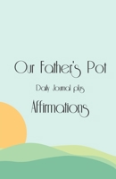 Our Father's Pot Daily Journal Plus Affirmations 1734479531 Book Cover