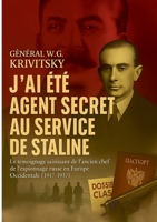 J'ai été agent secret au service de Staline: Le témoignage saisissant de l'ancien chef de l'espionnage Russe en Europe Occidentale (1917-1937) 2322615498 Book Cover
