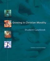 Growing in Christian Morality: Student Casebook 0884897117 Book Cover