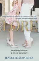 Lore: Harnessing Your Past to Create Your Future 1982201568 Book Cover