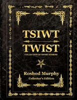 Twist : A Collection of Short Stories: Collector's Edition 1533581657 Book Cover