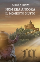 Non era ancora il momento giusto B0BP41743Y Book Cover