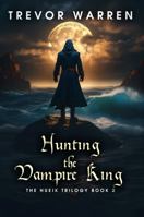 Hunting the Vampire King (The Hueik Trilogy) B0GG35TH6X Book Cover