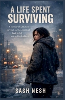 A Life Spent Surviving B0GJYRY378 Book Cover