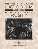 On the Trail with Latigo Jim and His Wonder Horse Rusty 179605514X Book Cover