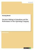 Decision Making in Fukushima and the Performance of the Operating Company 3668155399 Book Cover