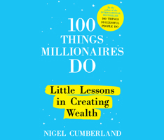 100 Things Millionaires Do: Little Exercises in Creating Wealth 166202858X Book Cover