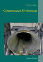 Geheimmission Kirchenmaus: Stumme Glocken 3746006171 Book Cover