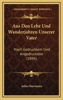 Aus Den Lehr Und Wanderjahren Unserer Vater: Nach Gedrucktem Und Angedrucktem (1896) 1167448073 Book Cover