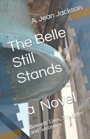 The Belle Still Stands : Bennett Lives, Struggles and Successes 1676441212 Book Cover