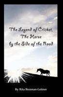 The Legend of Cricket. the Horse by the Side of the Road. 1611701538 Book Cover