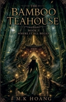 The Bamboo Teahouse: Where It All Began B0H1KCX1D3 Book Cover