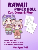 Kawaii Paper Doll: Chibi Anime Paper Dolls for Girls Ages 7-12 Cut Out, Color & Mix-and-Match Outfits 6259707649 Book Cover