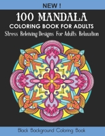 100 Mandala Coloring Book For Adults: Stress Relieving Designs for Adults Relaxation B093KQ28P7 Book Cover