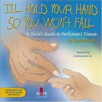 I'll Hold Your Hand So You Won't Fall: A Child's Guide To Parkinson's Disease 1873413130 Book Cover