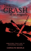 The Crash of the Dragonfly: Unbelievable Trials Lead to Unimaginable Blessings 1952369185 Book Cover