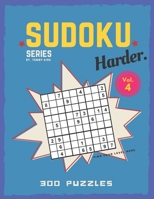 Sudoku series by. Tommy King Harder. Vol. 4 300 puzzles Find your level here: Sudoku book collection 6 puzzles per page Letter size Large book 8.5 x ... puzzle game for adults and Sudoku lovers B088B81BV9 Book Cover