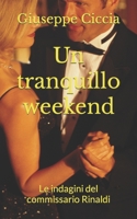 Un tranquillo weekend: Le indagini del commissario Rinaldi B09CRNHWH1 Book Cover