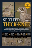 SPOTTED THICK-KNEE: A Detailed Encyclopedia Covering Identification, Nocturnal Behavior, Feeding Ecology, Open Habitat Use, Breeding Biology, Anti-Predator Strategies, and Conservation B0H5P84DHH Book Cover