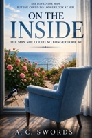 ON THE INSIDE: The Man She Could No Longer Look At B0HKC79YF5 Book Cover