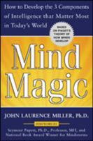 Mind Magic: How to Develop the 3 Components of Intelligence That Matter Most in Today's World 0071468056 Book Cover