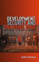 Development, Security and Unending War: Governing the World of Peoples 0745635806 Book Cover