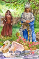 The Swan Knight: A Medieval Legend, Retold from Wagner's Lohengrin 1620355450 Book Cover