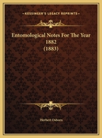 Entomological Notes For The Year 1882 1169389643 Book Cover