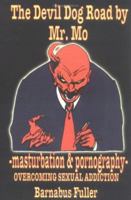 The Devil Dog Road by Mr. Mo: Masturbation And Pornography- Overcoming Sexual Addiction 1420891898 Book Cover