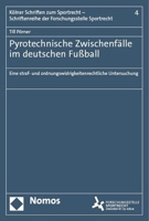 Pyrotechnische Zwischenfalle Im Deutschen Fussball: Eine Straf- Und Ordnungswidrigkeitenrechtliche Untersuchung 3756011453 Book Cover