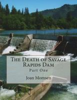 The Death of Savage Rapids Dam I 1484892585 Book Cover