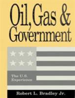 Oil, Gas and Government: The U.S. Experience 0847681106 Book Cover