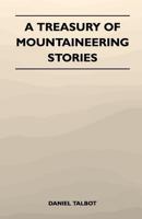 A Treasury of Mountaineering Stories 1446544109 Book Cover