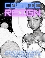 Cosmic Reign: Relax and Colour 45 Interplanetary Princesses who Reign Supreme over the Cosmos B0CDNM82V3 Book Cover