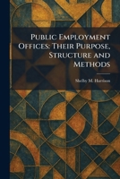 Public Employment Offices: Their Purpose, Structure and Methods 1025937260 Book Cover