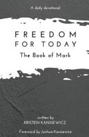 Freedom for Today: the Book of Mark 172769371X Book Cover