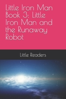 Little Iron Man Book 3: Little Iron Man and the Runaway Robot B0C9S86S47 Book Cover
