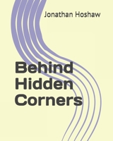 Behind Hidden Corners B08PM26X28 Book Cover