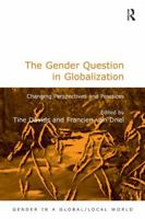 The Gender Question in Globalization: Changing Perspectives and Practices 0754673227 Book Cover