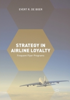 Strategy in Airline Loyalty: Frequent Flyer Programs 3319625993 Book Cover