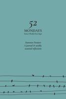 52 Mondays: Summer Session: A Seasonal Mindfulness Journal 1097599590 Book Cover
