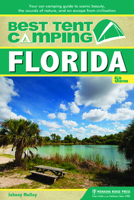 Best Tent Camping: Florida: Your Car-Camping Guide to Scenic Beauty, the Sounds of Nature, and an Escape from Civilization 1634040481 Book Cover