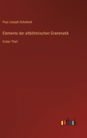Elemente der altböhmischen Grammatik: Erster Theil 3368708538 Book Cover